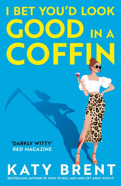 I Bet You'd Look Good in a Coffin - Katy Brent