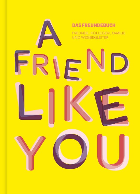 Das total verrückte Freundebuch für Erwachsene "A Friend Like You" - Lisa Wirth