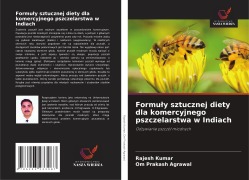 Cover-Bild zum Titel 'Formu¿y sztucznej diety dla komercyjnego pszczelarstwa w Indiach' von 'Rajesh Kumar, Om Prakash Agrawal'