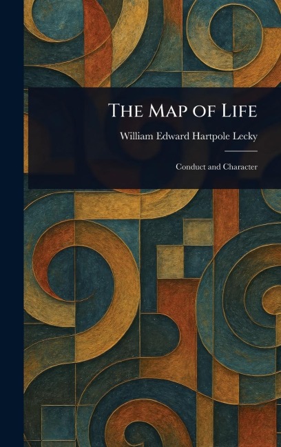 The Map of Life - William Edward Hartpole Lecky