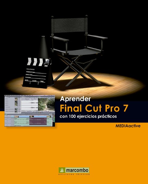 Aprender Final Cut Pro 7 con 100 ejercicios prácticos - Mediaactive