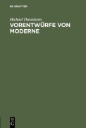 Cover-Bild zum Titel 'Vorentwürfe von Moderne' von 'Michael Theunissen'