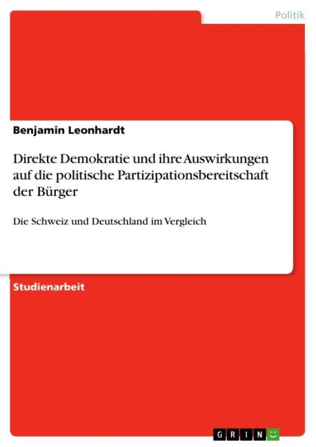 Direkte Demokratie und ihre Auswirkungen auf die politische Partizipationsbereitschaft der Bürger - Benjamin Leonhardt