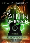 Cover-Bild zum Titel 'Saiten-Umbruch: Liebe geht nicht verloren' von 'Melanie Dommenz'