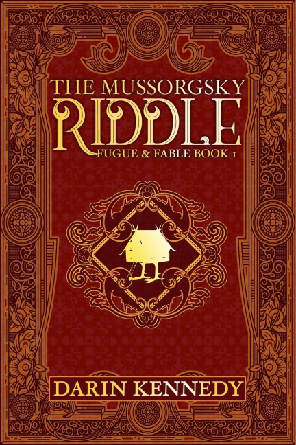 The Mussorgsky Riddle (Fugue & Fable, #1) - Darin Kennedy