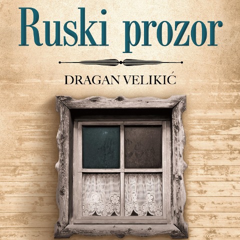 Ruski prozor - Dragan Velikic
