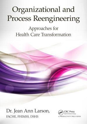 Organizational and Process Reengineering - Jean Ann Larson Fache Fhimss Dshs