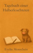 Cover-Bild zum Titel 'Tagebuch einer Halberleuchteten' von 'Evelin Monschein'