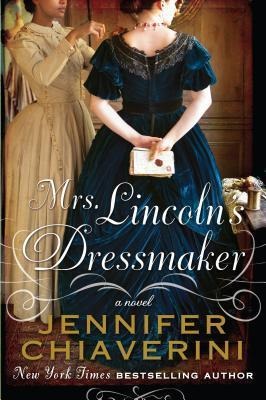 Mrs. Lincolns Dressmaker - Jennifer Chiaverini