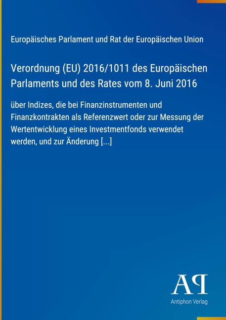 Verordnung (EU) 2016/1011 des Europäischen Parlaments und des Rates vom 8. Juni 2016 - Europäisches Parlament und Rat der Europäischen Union