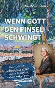 Cover-Bild zum Titel 'Wenn Gott den Pinsel schwingt' von 'Marlene Shahwan'