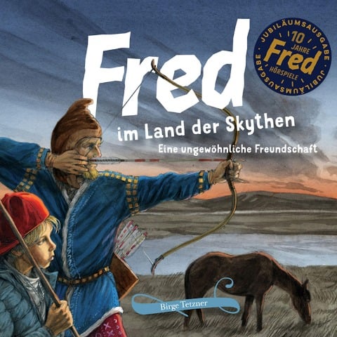 Fred im Land der Skythen - Birge Tetzner, Rupert Schellenberger