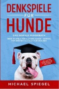 Cover-Bild zum Titel 'Denkspiele für Hunde' von 'Michael Spiegel'