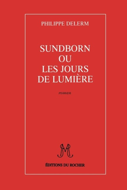 Sundborn Ou Les Jours de Lumiere - Philippe Delerm