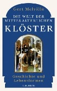 Die Welt der mittelalterlichen Klöster - Gert Melville