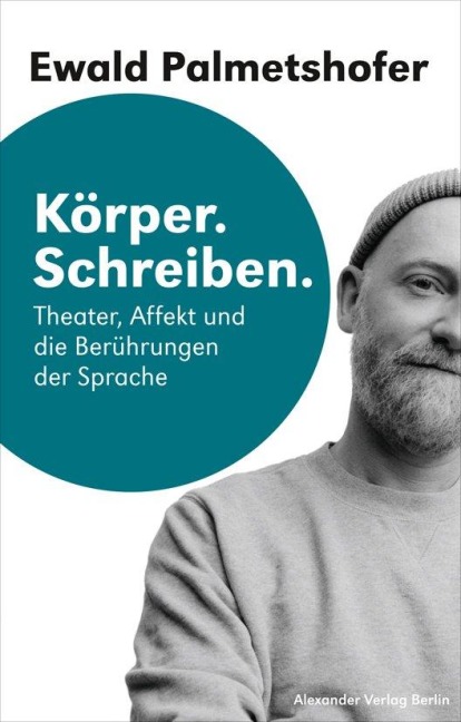Körper. Schreiben - Ewald Palmetshofer
