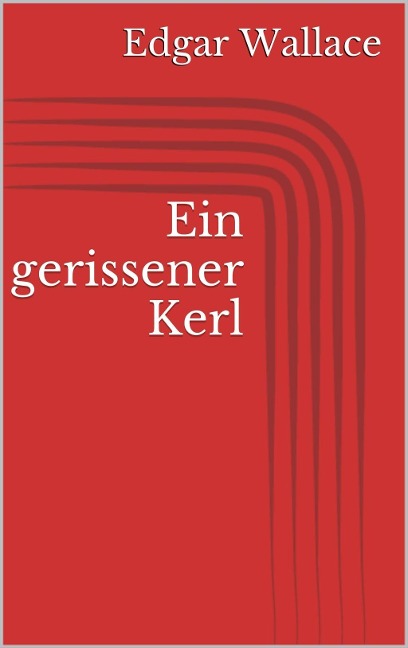 Ein gerissener Kerl - Edgar Wallace