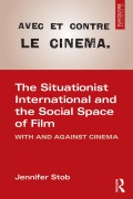 Cover-Bild zum Titel 'The Situationist International and the Social Space of Film' von 'Jennifer Stob'