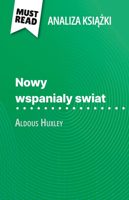 Nowy wspanialy swiat ksi¿¿ka Aldous Huxley (Analiza ksi¿¿ki) - Lucile Lhoste