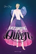 Cover-Bild zum Titel 'Becoming a Queen (humorvolle LGBTQ+-Romance, die mitten ins Herz geht und dort bleibt)' von 'Dan Clay'