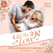 Cover-Bild zum Titel 'Wenn aus Freundschaft Liebe wächst' von 'Ella Gold'