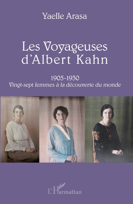 Les Voyageuses d'Albert Kahn 1905-1930 - Yaelle Arasa Yaelle Arasa