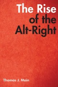 Cover-Bild zum Titel 'The Rise of the Alt-Right' von 'Thomas J. Main'