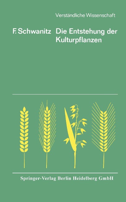 Die Entstehung der Kulturpflanzen - F. Schwanitz