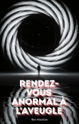 Cover-Bild zum Titel 'Rendez-Vous Anormal à L'aveugle' von 'Ron Houston'