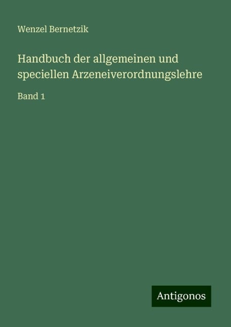 Handbuch der allgemeinen und speciellen Arzeneiverordnungslehre - Wenzel Bernetzik