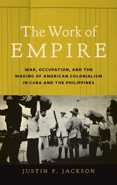 The Work of Empire - Justin F. Jackson
