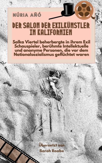 Der Salon der Exilkünstler in Kalifornien: Salka Viertel beherbergte in ihrem Exil Schauspieler, berühmte Intellektuelle und anonyme Personen, die vor dem Nationalsozialismus geflüchtet waren - Núria Añó