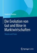 Die Evolution von Gut und Böse in Marktwirtschaften - Friedrich Thießen
