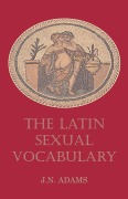 Cover-Bild zum Titel 'Latin Sexual Vocabulary' von 'J N Adams'
