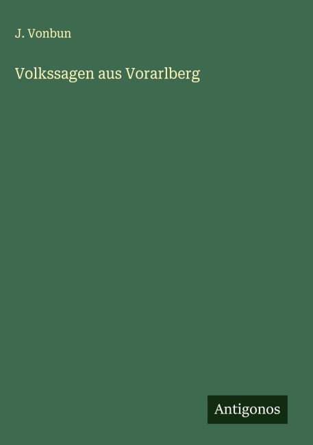 Volkssagen aus Vorarlberg - J. Vonbun