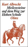 Cover-Bild zum Titel 'Meilensteine auf dem Weg zur Hohen Schule' von 'Kurt Albrecht'