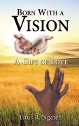 Cover-Bild zum Titel 'Born With a Vision' von 'Titus R Ngateh'