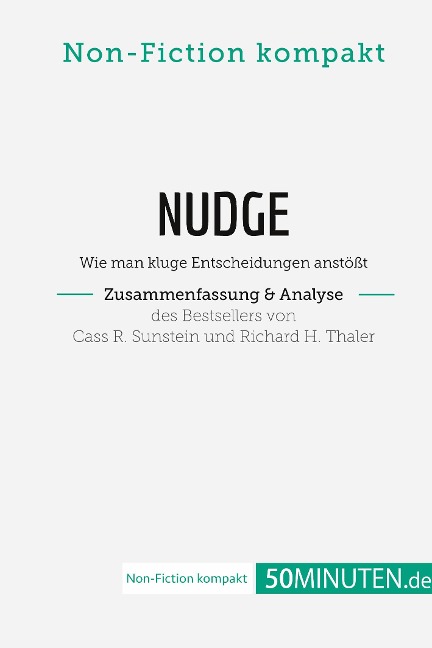 Nudge von Cass R. Sunstein und Richard H. Thaler (Zusammenfassung & Analyse) - 50Minuten. de