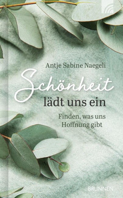 Schönheit lädt uns ein - Antje Sabine Naegeli