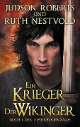 Ein Krieger Der Wikinger (Der Starkbogen-Saga, #1) - Judson Roberts, Ruth Nestvold