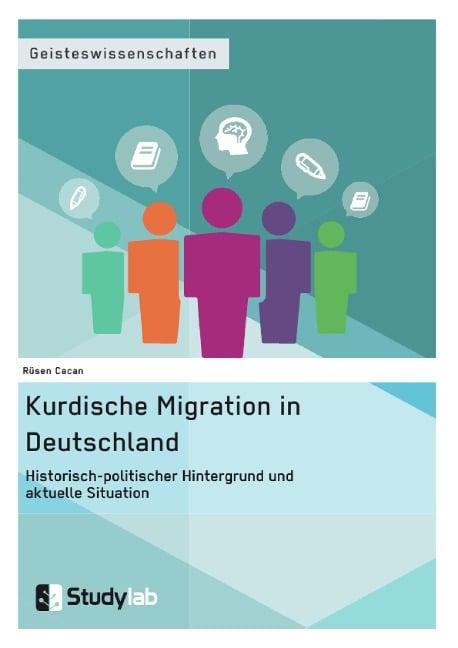 Kurdische Migration in Deutschland. Historisch-politischer Hintergrund und aktuelle Situation - Rüsen Cacan