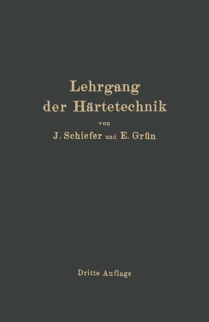 Lehrgang der Härtetechnik - Joh. Schiefer