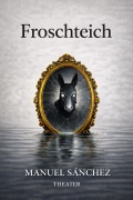 Cover-Bild zum Titel 'Froschteich' von 'Manuel Sánchez'