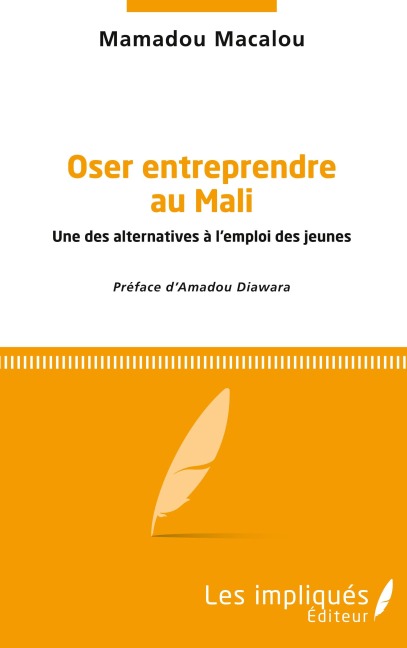Oser entreprendre au Mali - Mamadou Macalou