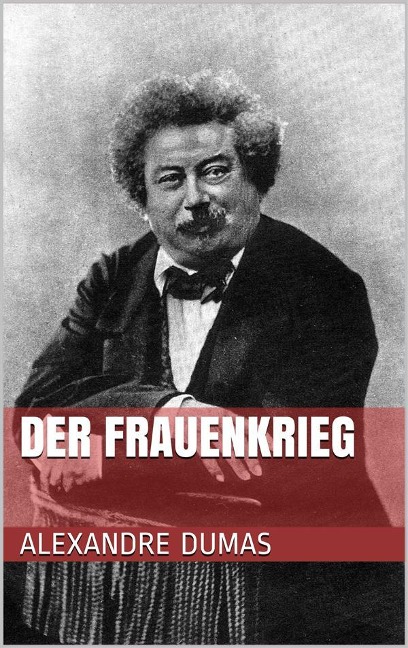 Der Frauenkrieg - Alexandre Dumas