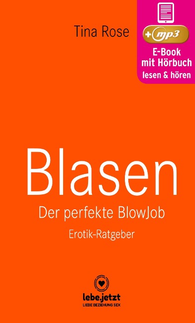 Blasen - Der perfekte Blowjob | Erotischer Hörbuch Ratgeber - Tina Rose