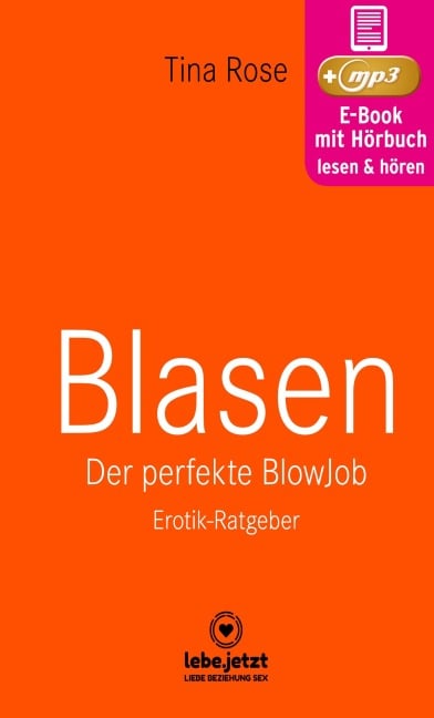 Blasen - Der perfekte Blowjob | Erotischer Hörbuch Ratgeber - Tina Rose