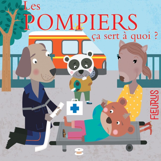 Les pompiers, ça sert à quoi ? - Sophie Bellier, Olivier Rabat