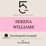 Cover-Bild zum Titel 'Serena Williams: Kurzbiografie kompakt' von 'Minuten, Minuten Biografien, Lea Pfeiffer'