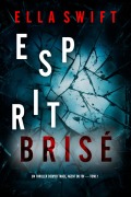 Cover-Bild zum Titel 'Esprit brisé (Un thriller Cooper Trace, agent du FBI - tome 1)' von 'Ella Swift'